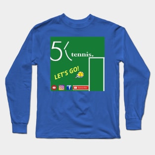 5K Tennis LET'S GO! (Front & Back Logo!) Long Sleeve T-Shirt